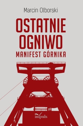 Ostatnie ogniwo. Manifest górnika, Marcin Olborski
