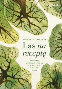 LAS NA RECEPTĘ. OPOWIEŚĆ O TERAPEUTYCZNEJ ROLI..