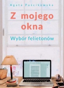 Z MOJEGO OKNA, AGATA PUŚCIKOWSKA