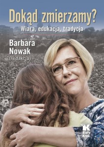 DOKĄD ZMIERZAMY? WIARA, TRADYCJA, EDUKACJA