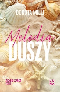SAGA Z GŁĘBI SERCA T.2 MELODIA DUSZY, DOROTA MILLI
