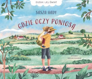 GDZIE OCZY PONIOSĄ T.1 DUSIA I JEJ ŚWIAT
