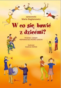 W CO SIĘ BAWIĆ Z DZIEĆMI? KSIĄŻKA