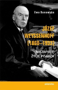 JÓZEF WEYSSENHOFF (1860-1932). NIEZWYKŁE ŻYCIE...