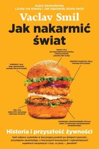 JAK NAKARMIĆ ŚWIAT. HISTORIA I PRZYSZŁOŚĆ ŻYWNOŚCI