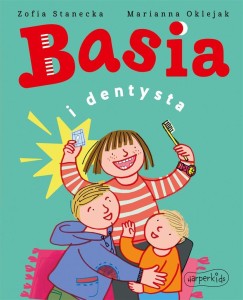 BASIA I DENTYSTA, ZOFIA STANECKA, MARIANNA OKLEJAK