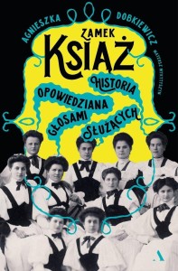 ZAMEK KSIĄŻ. HISTORIA OPOWIEDZIANA GŁOSAMI...