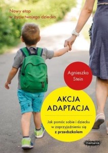 AKCJA ADAPTACJA. JAK POMÓC DZIECKU I SOBIE...