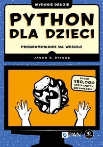PYTHON DLA DZIECI. PROGRAMOWANIE NA WESOŁO