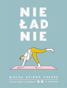 NIEŁADNIE. WIELKA KSIĘGA FAKAPU, KAMILA SZCZEŚNIAK