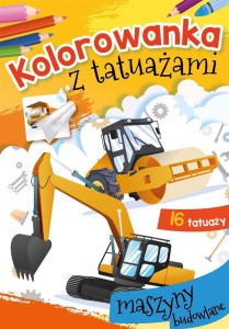 KOLOROWANKA Z TATUAŻAMI. MASZYNY BUDOWLANE