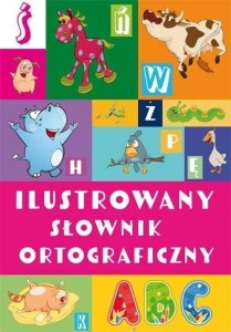 ILUSTROWANY SŁOWNIK ORTOGRAFICZNY