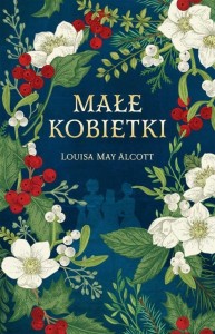 MAŁE KOBIETKI W.EKSKLUZYWNE, LOUISA MAY ALCOTT