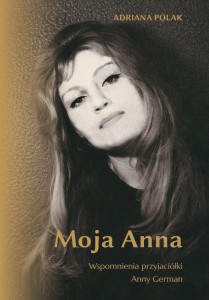 MOJA ANNA. WSPOMNIENIA PRZYJACIÓŁKI ANNY GERMAN