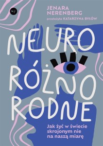 NEURORÓŻNORODNE. JAK ŻYĆ W ŚWIECIE SKROJONYM..