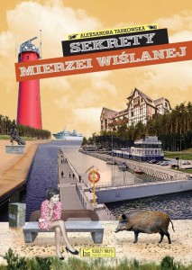SEKRETY MIERZEI WIŚLANEJ, ALEKSANDRA TARKOWSKA