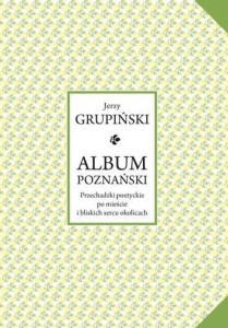 ALBUM POZNAŃSKI. PRZECHADZKI POETYCKIE PO...