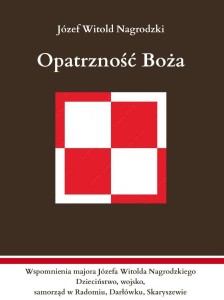 OPATRZNOŚĆ BOŻA. WSPOMNIENIA MAJORA JÓZEFA...