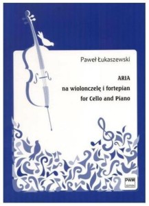 ARIA NA WIOLONCZELĘ I FORTEPIAN, PAWEŁ ŁUKASZEWSKI