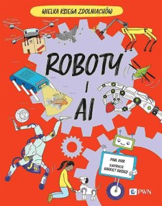 ROBOTY I AI. WIELKA KSIĘGA ZDOLNIACHÓW