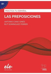 PRACTICA TU ESPANOL: LAS PREPOSICIONES B1