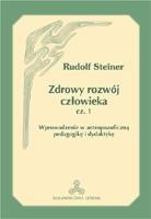 ZDROWY ROZWÓJ CZŁOWIEKA CZ. 1, RUDOLF STEINER