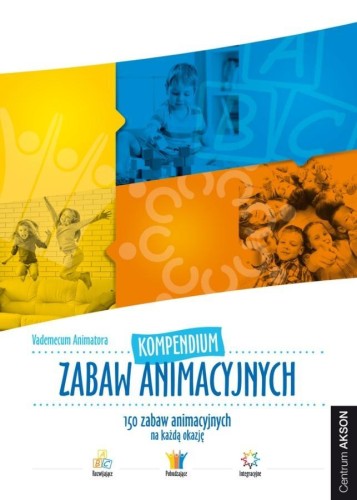 Kompendium zabaw animacyjnych. Vademecum Animatora