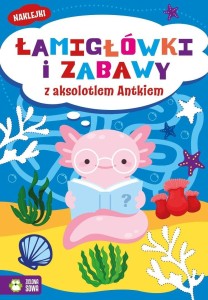 ŁAMIGŁÓWKI I ZABAWY Z AKSOLOTLEM ANTKIEM