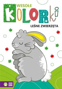 WESOŁE KOLORKI. LEŚNE ZWIERZĘTA, PRACA ZBIOROWA