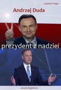 ANDRZEJ DUDA. PREZYDENT Z NADZIEI, LUDWIKA PREGER