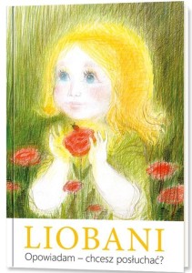 LIOBANI. OPOWIADAM - CHCESZ POSŁUCHAĆ?