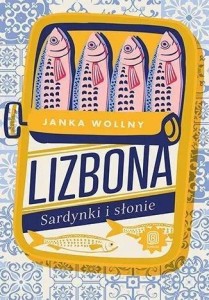LIZBONA. SARDYNKI I SŁONIE, JANKA WOLLNY