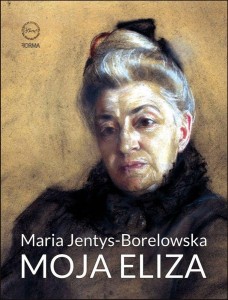 MOJA ELIZA, MARIA JENTYS-BORELOWSKA