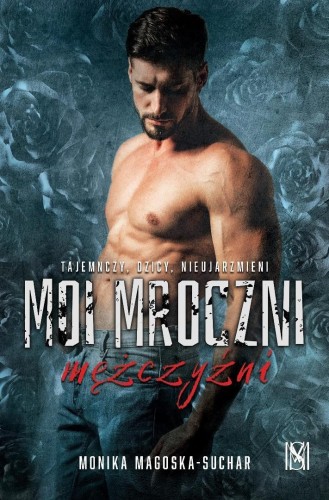 Moi mroczni mężczyźni, Monika Magoska-Suchar