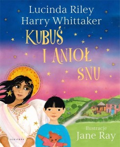 KUBUŚ I ANIOŁ SNU, HARRY WHITTAKER, LUCINDA RILEY