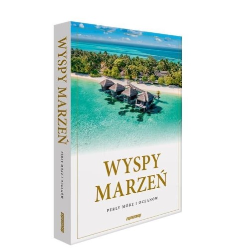 Wyspy marzeń. Perły mórz i oceanów, praca zbiorowa