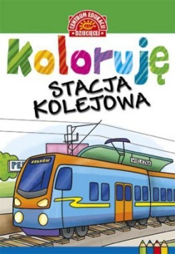 Koloruję. Stacja kolejowa, praca zbiorowa