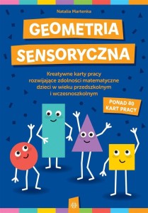 GEOMETRIA SENSORYCZNA. KREATYWNE KARTY PRACY...