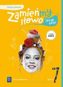 JĘZYK POLSKI SP 7 ZAMIEŃMY SŁOWO ĆW.
