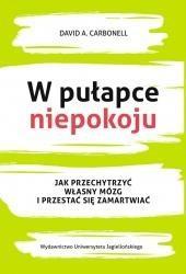 W PUŁAPCE NIEPOKOJU. JAK PRZECHYTRZYĆ WŁASNY...