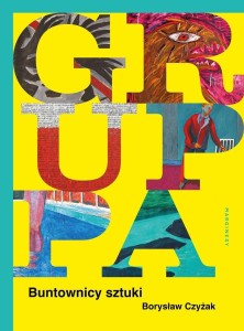 GRUPPA. BUNTOWNICY SZTUKI, BORYSŁAW CZYŻAK