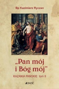 PAN MÓJ I BÓG MÓJ. KAZANIA PAŃSKIE T.2