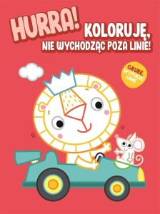 HURRA! KOLORUJĘ NIE WYCHODZĄC POZA LINIE - LEW...