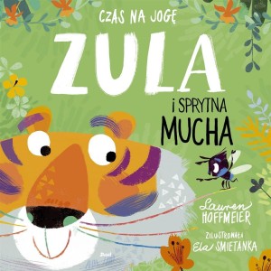 CZAS NA JOGĘ. ZULA I SPRYTNA MUCHA