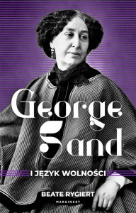 GEORGE SAND I JĘZYK WOLNOŚCI, BEATE RYGIERT