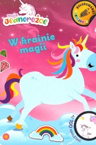 MOJE JEDNOROŻCE. W KRAINIE MAGII, PRACA ZBIOROWA
