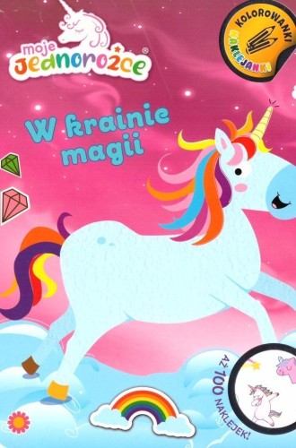 Moje jednorożce. W krainie magii, praca zbiorowa