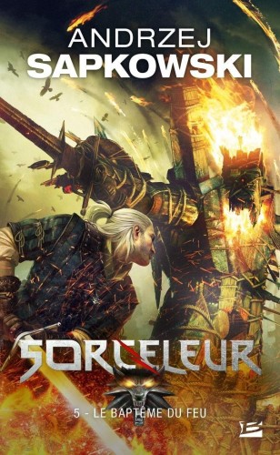 Sorceleur T.5 Le Bapteme du feu, Andrzej Sapkowski