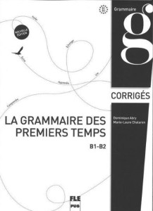 GRAMMAIRE DES PREMIERS TEMPS KLUCZ POZIOM B1-B2