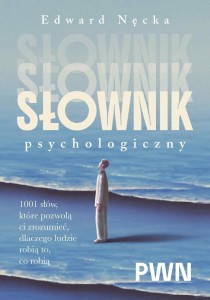 SŁOWNIK PSYCHOLOGICZNY. 1001 SŁÓW, KTÓRE POMOGĄ...